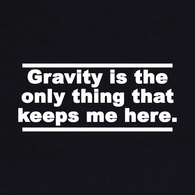 Gravity quote by AsKartongs